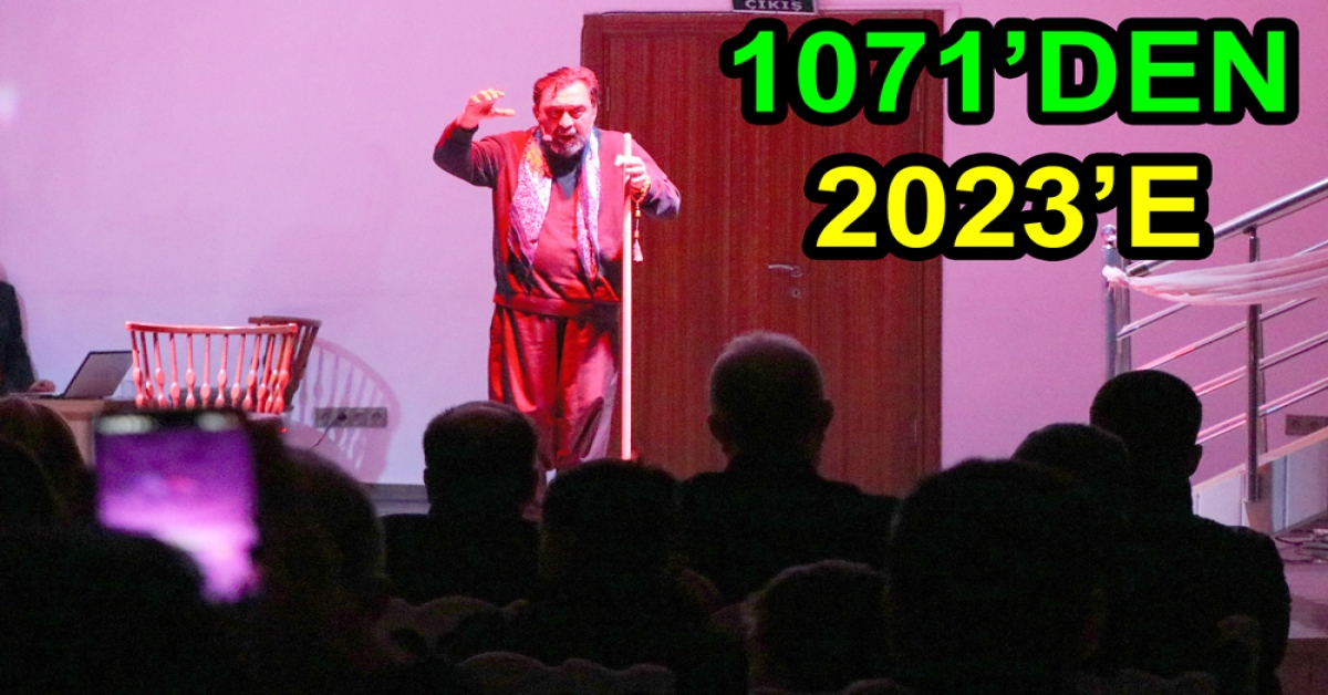 1071’DEN 2023’E ÇİFTLİKKÖY’DE SAHNELEDİ