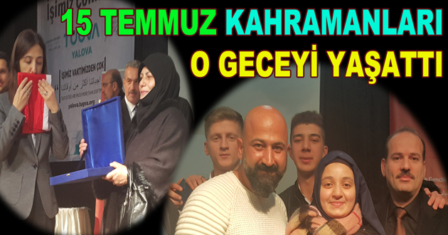 15 TEMMUZ KAHRAMANLARI O GECEYİ YAŞATTI