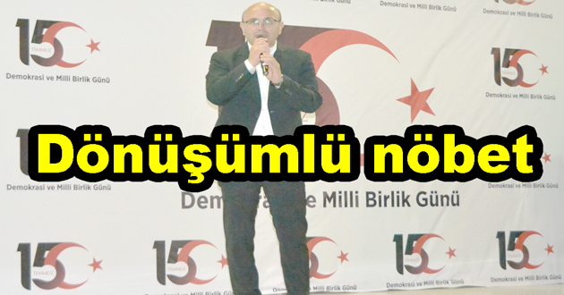 ​15 Temmuz'da dönüşümlü nöbet