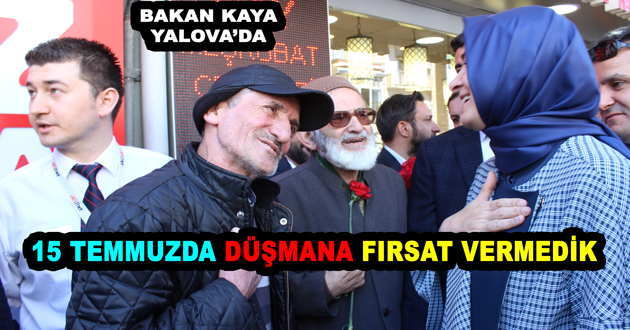 15 TEMMUZDA DÜŞMANA FIRSAT VERMEDİK