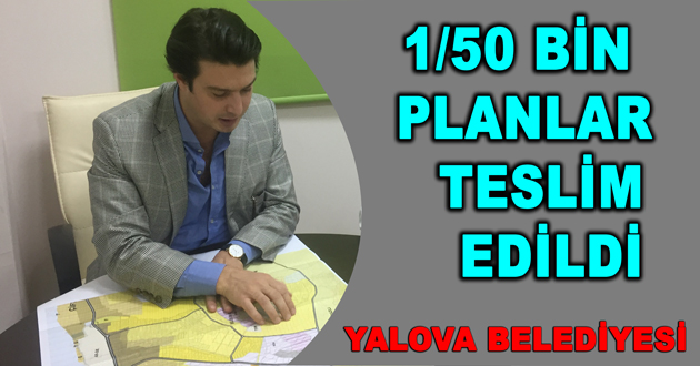 1/50 BİN PLANLAR TESLİM EDİLDİ