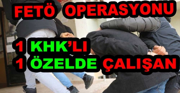 2 FETÖ ŞÜPHELİSİ YAKALANDI