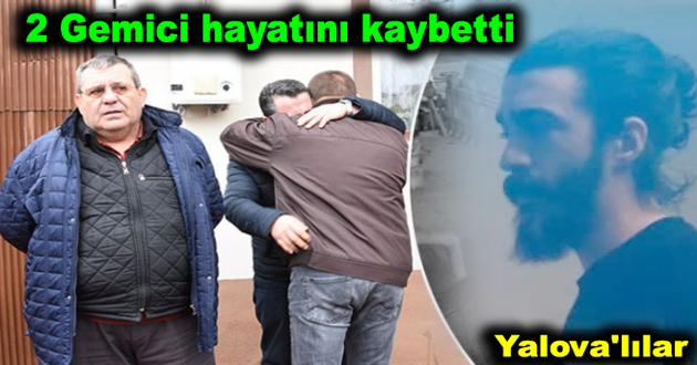 2 Yalova'lı Gemici hayatını kaybetti