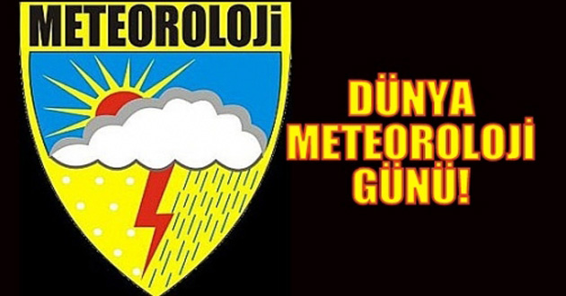 23 MART DÜNYA METEOROLOJİ GÜNÜ KUTLANDI