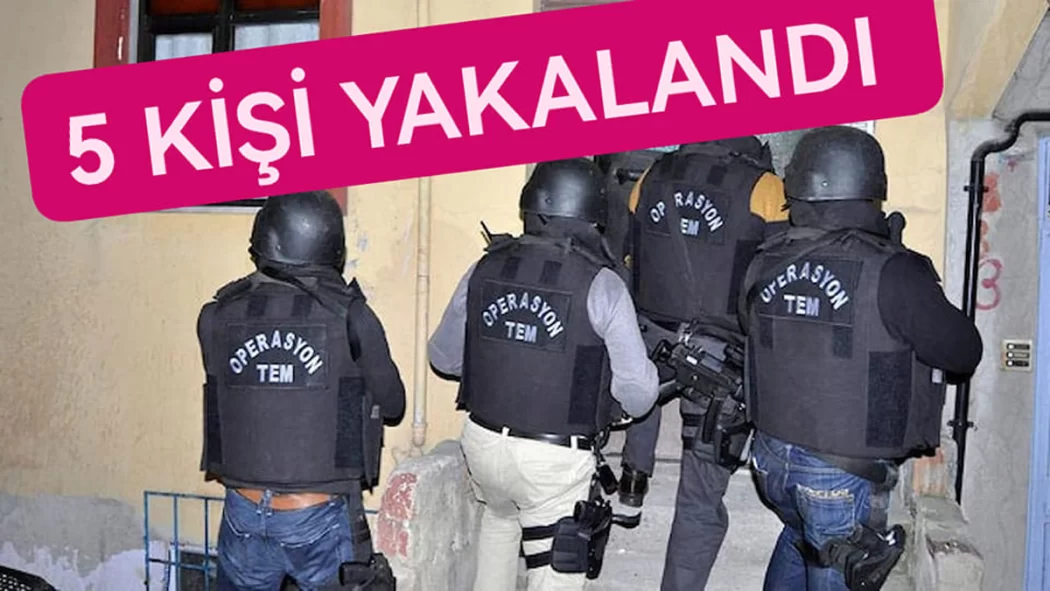 3 TERÖR ÖRGÜTÜNE BASKIN 5 GÖZALTI