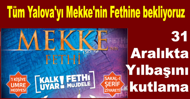 31 Aralıkta Tüm Yalova'yı Mekke'nin Fethine bekliyoruz