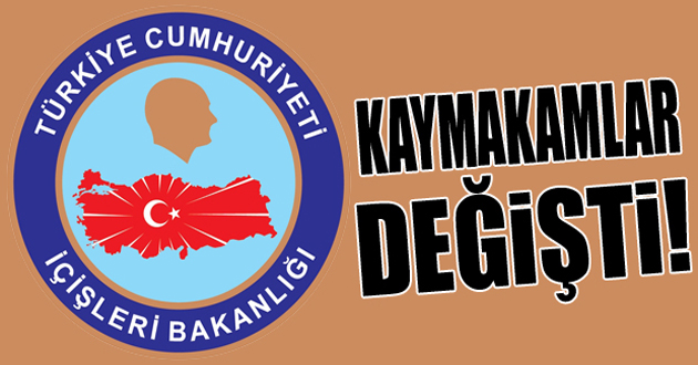 4 İLÇE KAYMAKAMI DEĞİŞTİ