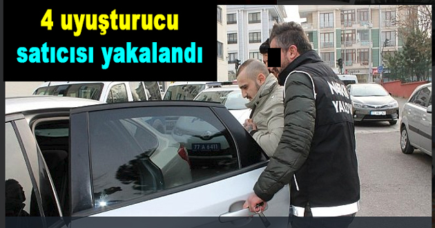 4 uyuşturucu satıcısı yakalandı