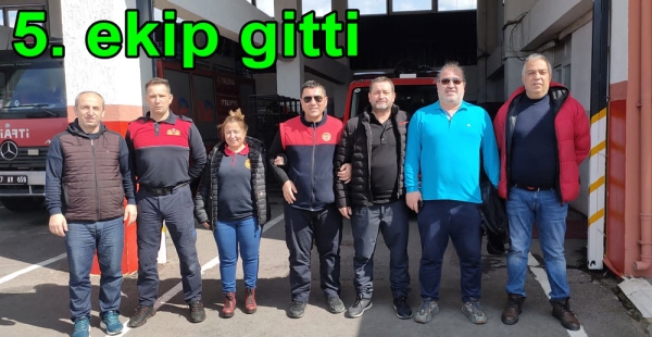 5. EKİP DEPREM BÖLGESİNE GİTTİ