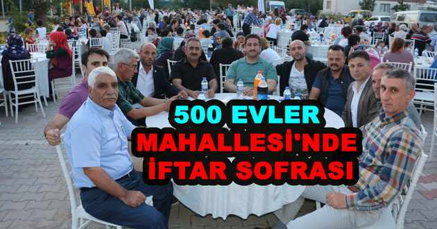 500 EVLER MAHALLESİ'NDE İFTAR SOFRASI