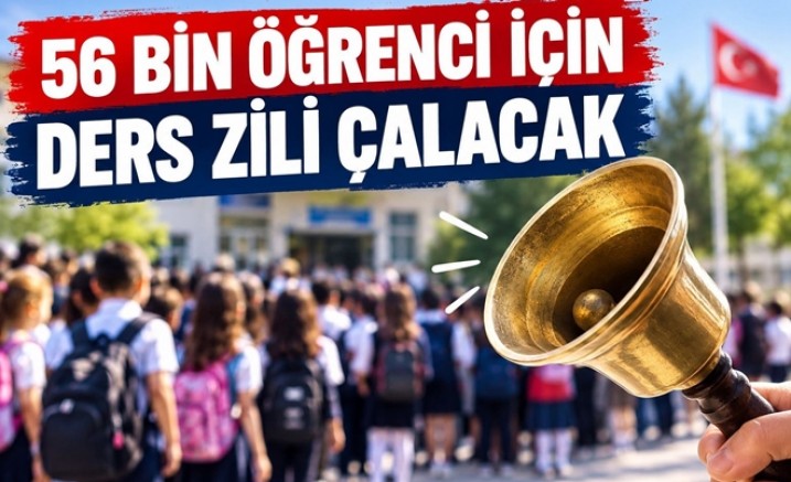56 BİN ÖĞRENCİ İÇİN DERS ZİLİ ÇALACAK
