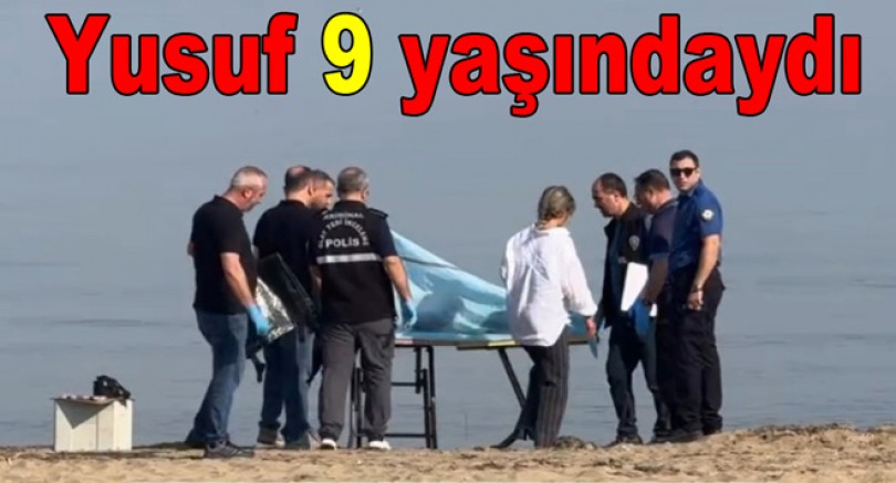 9 YAŞINDAKİ YUSUF'UN CANSIZ BEDENİ BULUNDU