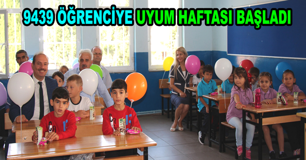 9439 ÖĞRENCİYE UYUM HAFTASI BAŞLADI
