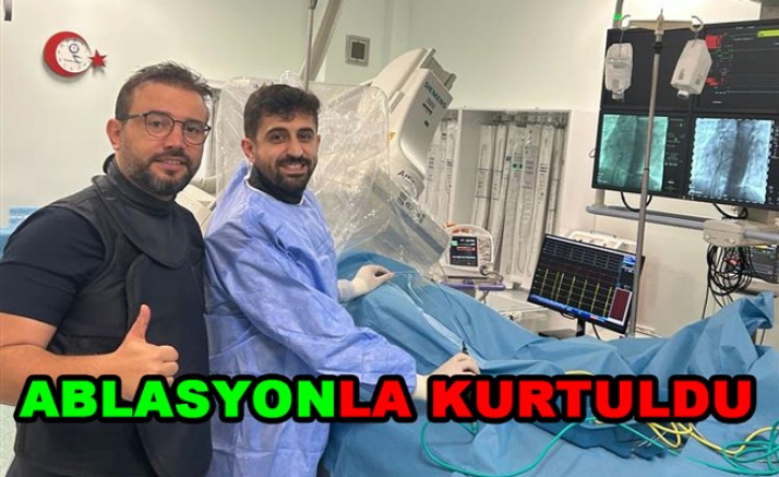ABLASYON YÖNTEMİYLE SAĞLIĞINA KAVUŞTU