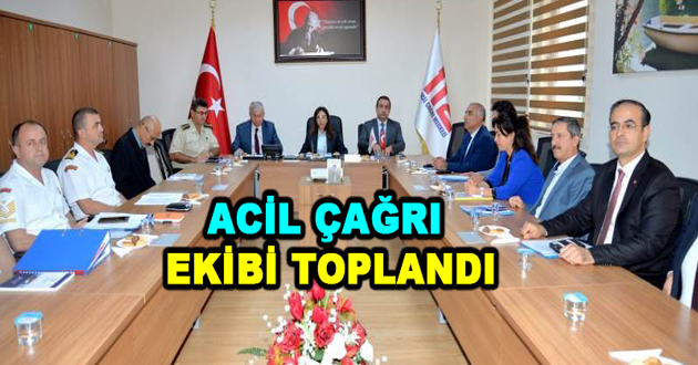ACİL ÇAĞRI EKİBİ TOPLANDI