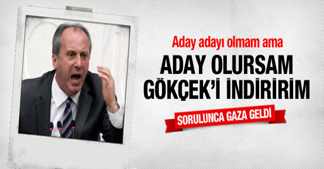 Aday olursam Melih Gökçek’i oradan indiririm