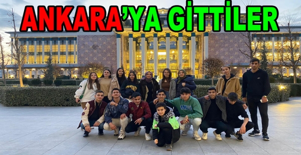 ADNAN MENDERES LİSESİ ÖĞRENCİLERİ ANKARA'YA GİTTİ