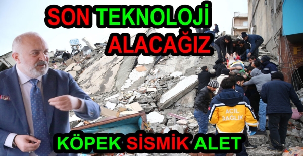 AFETLER İÇİN TEKNOLOJİK YENİ MAKİNALAR ALACAĞIZ