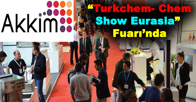 ​Ak-Kim “Turkchem- Chem Show Eurasia” Fuarı’nda