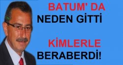 AK PARTİ BATUM'A NEDEN GİTTİ ??