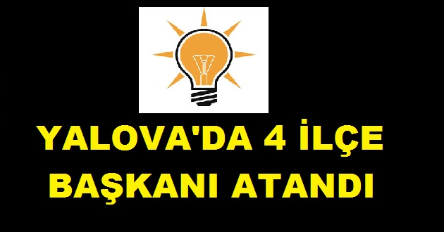 AK PARTİ İLÇE BAŞKANLARI BELLİ OLDU