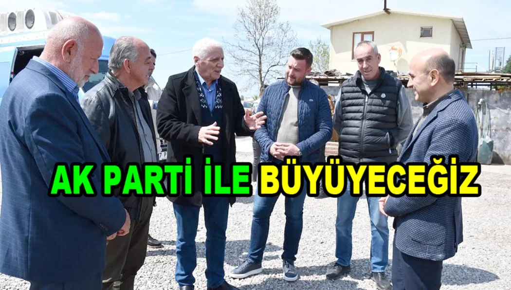 AK PARTİ İLE HER TÜRLÜ ZORLUĞU ÇOK ÇALIŞARAK AŞACAĞIZ