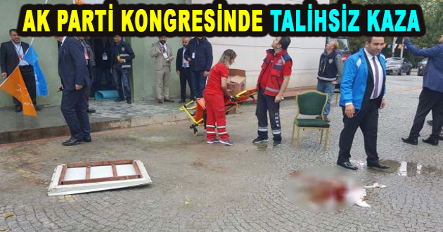 AK PARTİ KONGRESİNDE TALİHSİZ KAZA