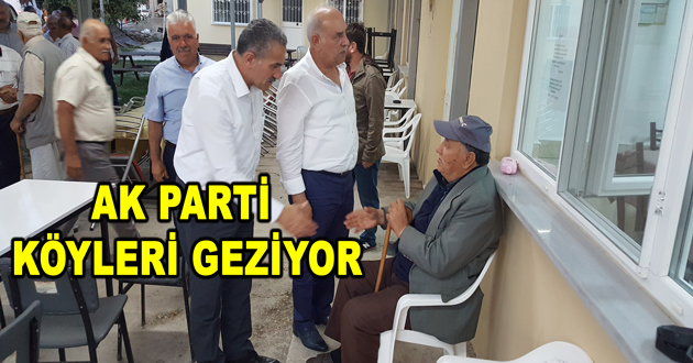 AK PARTİ KÖYLERİ GEZİYOR