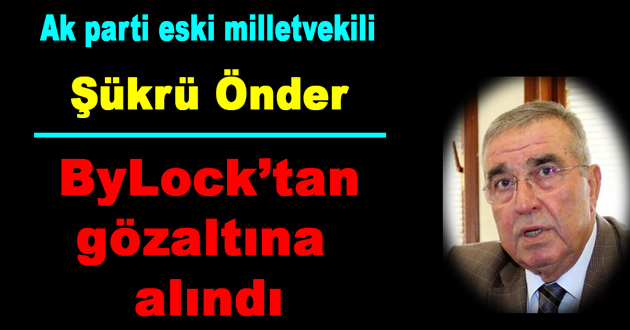 Ak parti milletvekili Bylock'tan gözaltına alındı
