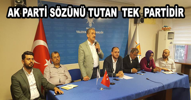AK PARTİ SÖZÜNÜ TUTAN TEK PARTİDİR