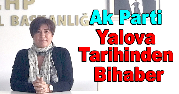 Ak Parti Yalova Tarihinden Bihaber