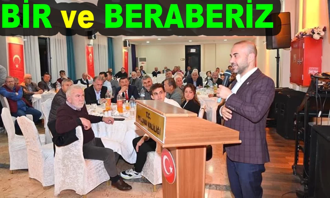 AK PARTİ YALOVA TEŞKİLATI BİR ARAYA GELDİ