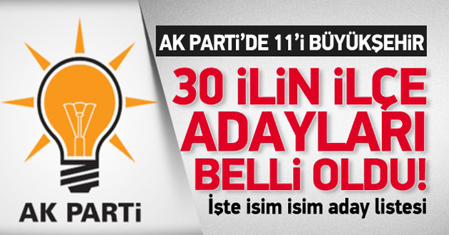 AK Parti'de 30 ilin ilçe adayları belli oldu