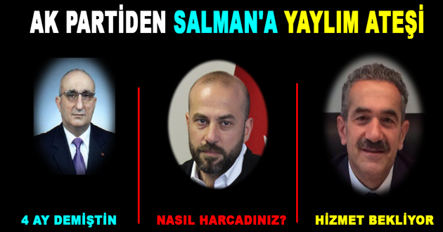 AK PARTİDEN SALMAN'A YAYLIM ATEŞİ