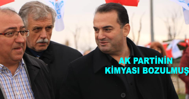 AK PARTİNİN KİMYASI BOZULMUŞ