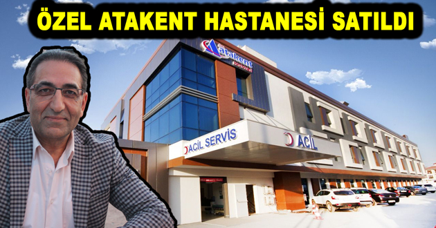 AKKURT GRUP ÖZEL ATAKENT HASTANESİNİ SATIN ALDI