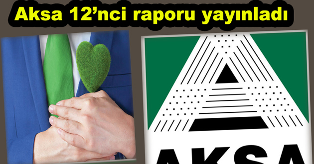 Aksa 12’nci raporu yayınladı