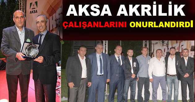 AKSA AKRİLİK ÇALIŞANLARINI ONURLANDIRDI