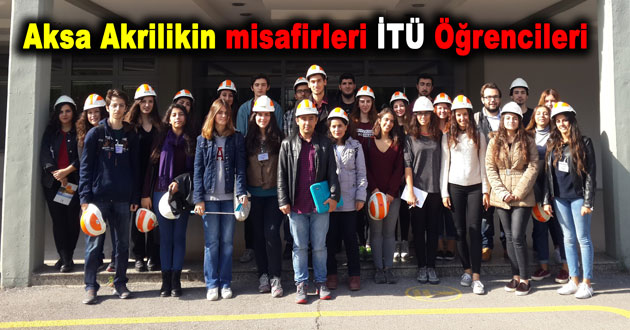 Aksa Akrilikin misafirleri İTÜ Öğrencileri