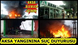 AKSA YANGINI İÇİN SUÇ DUYURUSU