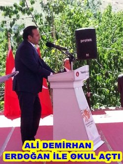 ALİ DEMİRHAN ERDOĞAN İLE OKUL AÇTI