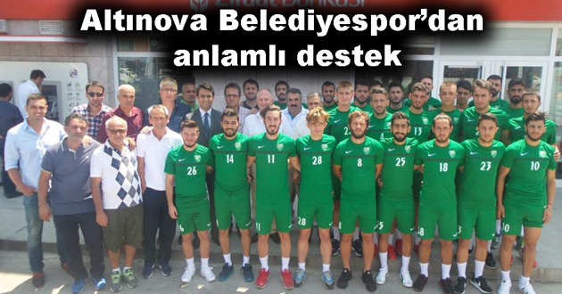 Altınova Belediyespor’dan anlamlı destek