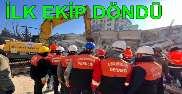 ALTINOVA EKİBİNİN İLK KAFİLESİ DÖNDÜ