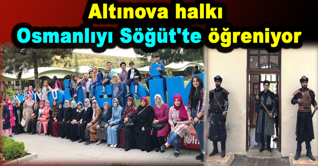 Altınova halkı Osmanlıyı Söğüt'te öğreniyor