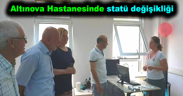 Altınova Hastanesinde statü değişikliği