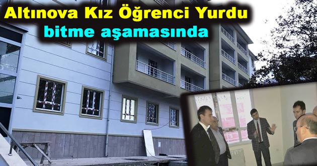 Altınova Kız Öğrenci Yurdu, bitme aşamasında