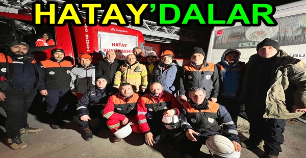 ALTINOVA KURTARMA EKİPLERİ HATAY’DA