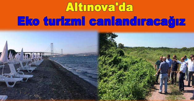 Altınova'da Eko turizmi canlandıracağız