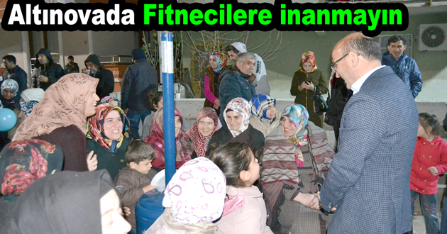 Altınovada Fitnecilere inanmayın
