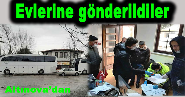 Altınovada İşçiler memleketlerine gönderildi